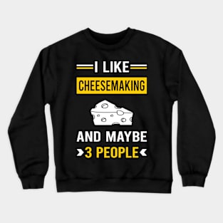 3 People Cheesemaking Cheesemaker Cheese Making Crewneck Sweatshirt